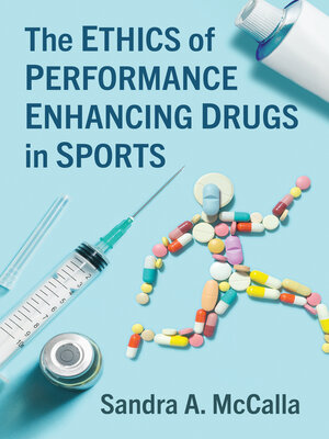 cover image of The Ethics of Performance Enhancing Drugs in Sports